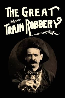  The Great Train Robbery: Vaarallinen junaryöstö ja ikoninen ensimmäinen western-elokuva!